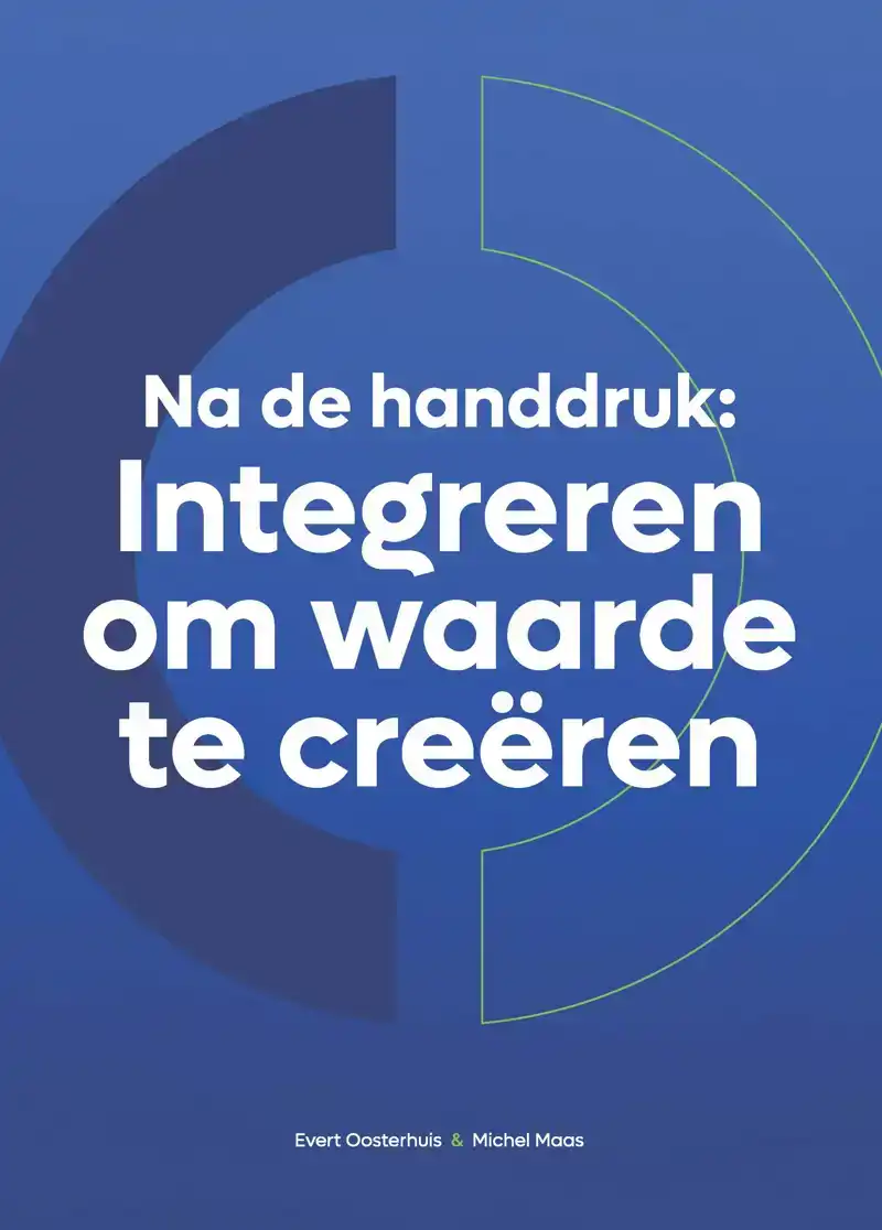 NA DE HANDDRUK: INTEGREREN OM WAARDE TE CREEREN