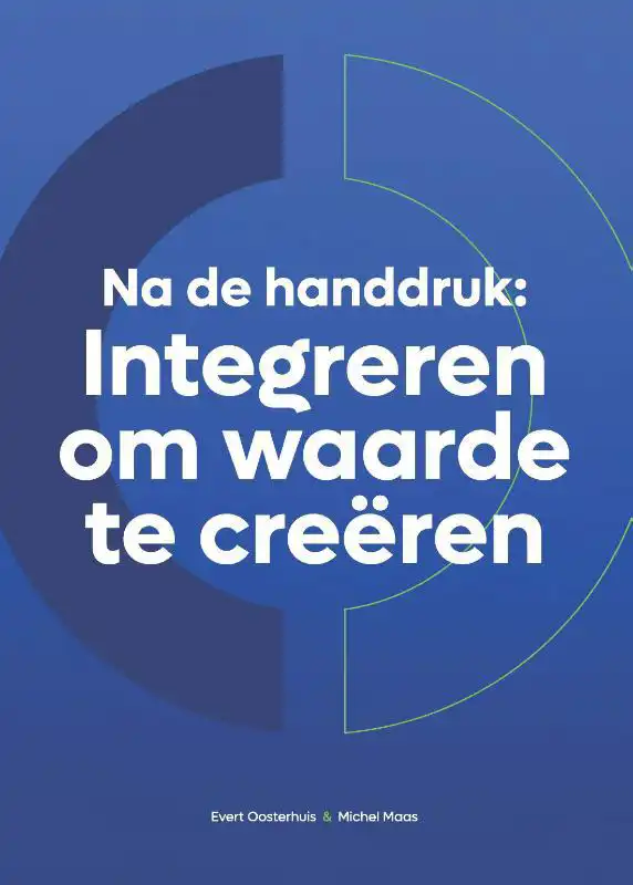NA DE HANDDRUK: INTEGREREN OM WAARDE TE CREEREN