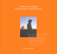 I WENT ON A HOLIDAY TO THE COUNTRY YOU FLED FROM