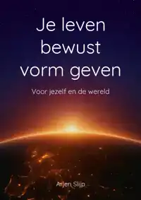 JE LEVEN BEWUST VORM GEVEN