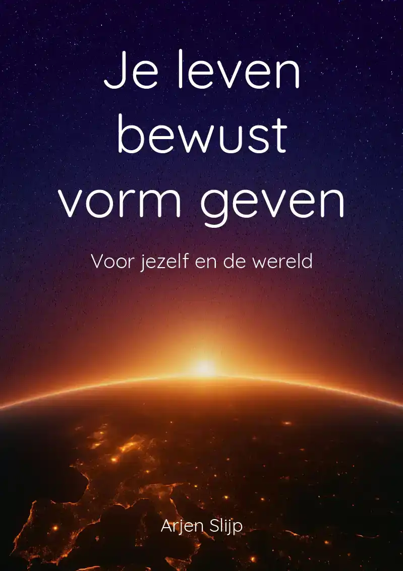JE LEVEN BEWUST VORM GEVEN