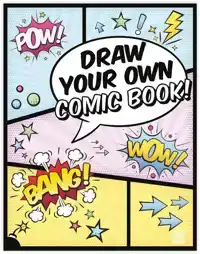 DRAW YOUR OWN COMIC BOOK!