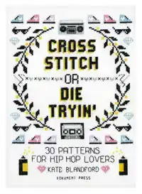 CROSS STITCH OR DIE TRYIN'