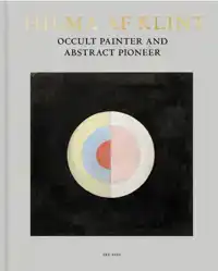 HILMA AF KLINT: OCCULT PAINTER AND ABSTRACT PIONEER