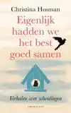 EIGENLIJK HADDEN WE HET BEST GOED SAMEN