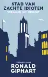 STAD VAN ZACHTE IDIOTEN
