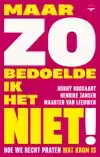 MAAR ZO BEDOELDE IK HET NIET!