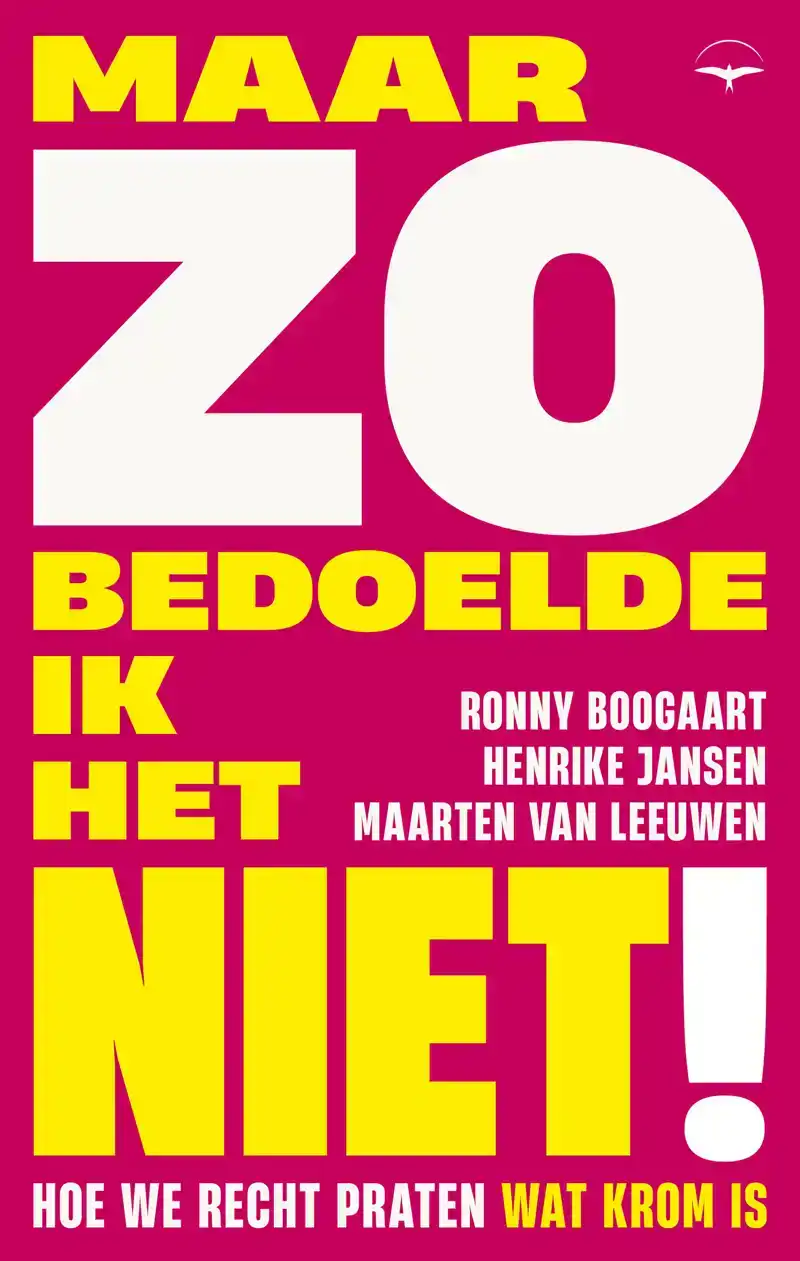MAAR ZO BEDOELDE IK HET NIET!