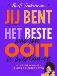 JIJ BENT HET BESTE DAT JOU OOIT IS OVERKOMEN