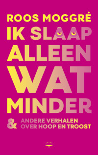 IK SLAAP ALLEEN WAT MINDER