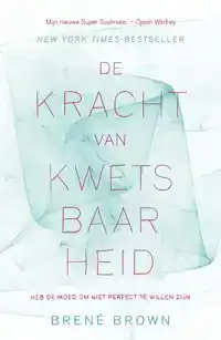 DE KRACHT VAN KWETSBAARHEID