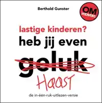 LASTIGE KINDEREN? HEB JIJ EVEN HAAST?