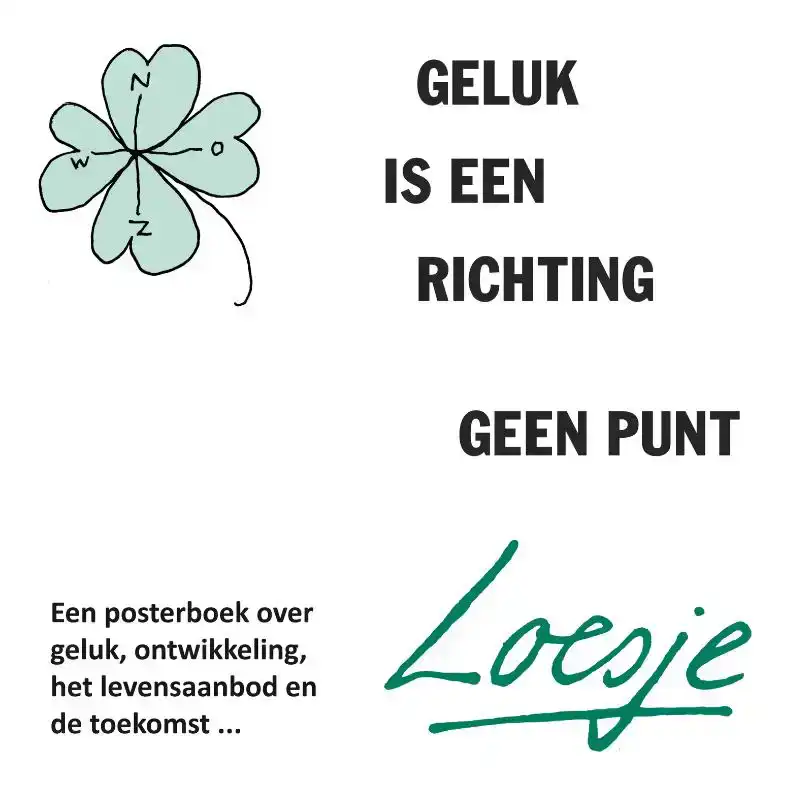 GELUK IS EEN RICHTING, GEEN PUNT