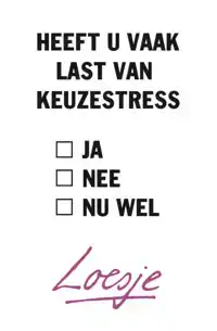 HEEFT U VAAK LAST VAN KEUZESTRESS