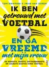 IK BEN GETROUWD MET VOETBAL EN GA VREEMD MET MIJN VROUW