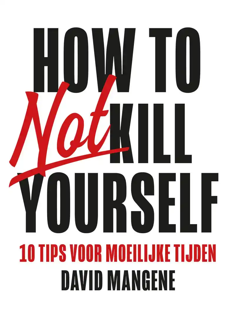 HOW TO NOT KILL YOURSELF