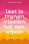 LAAT JE TRANEN VLOEIEN TOT EEN VIJVER