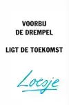 VOORBIJ DE DREMPEL LIGT DE TOEKOMST