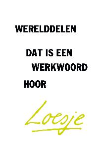 WERELDDELEN, DAT IS EEN WERKWOORD HOOR