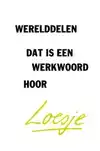 WERELDDELEN, DAT IS EEN WERKWOORD HOOR