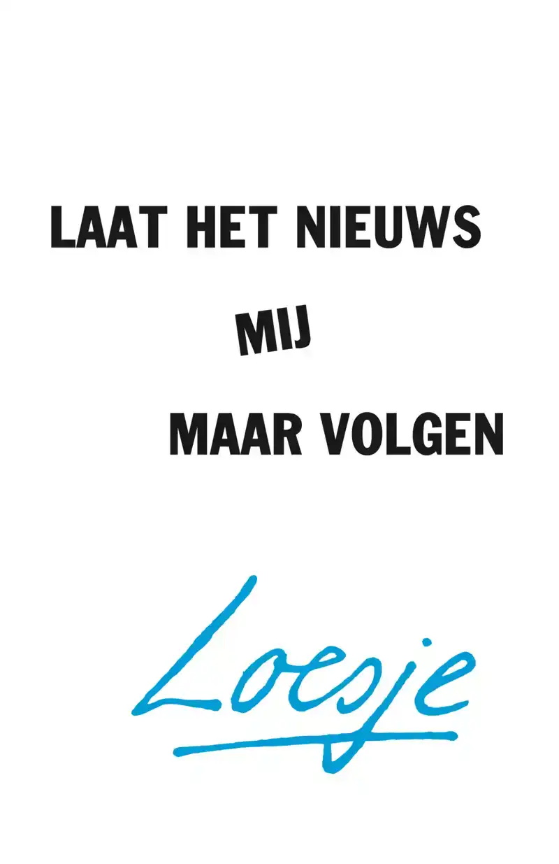 LAAT HET NIEUWS MIJ MAAR VOLGEN
