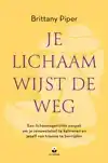 JE LICHAAM WIJST DE WEG