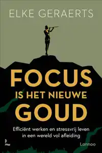 FOCUS IS HET NIEUWE GOUD