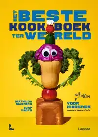 HET BESTE KOOKBOEK TER WERELD (EN NIET ALLEEN) VOOR KINDEREN