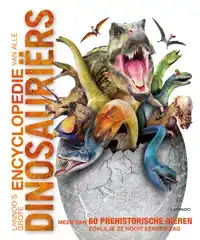 LANNOO'S GROTE ENCYCLOPEDIE VAN ALLE DINOSAURIERS