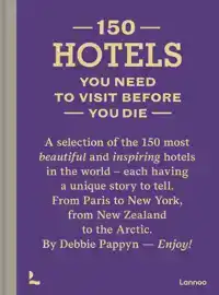 150 HOTELS YOU NEED TO VISIT BEFORE YOU DIE