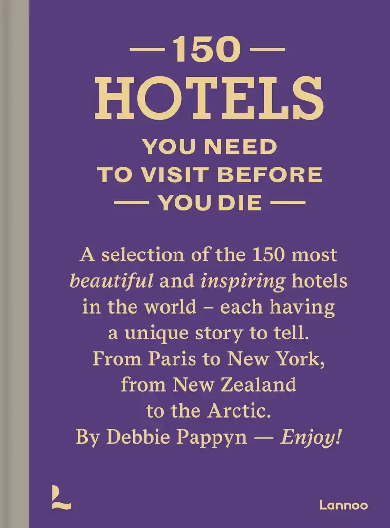 150 HOTELS YOU NEED TO VISIT BEFORE YOU DIE