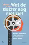 WAT DE DOKTER NOG NIET ZIET