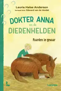 PAARDEN IN GEVAAR - DOKTER ANNA EN DE DIERENHELDEN