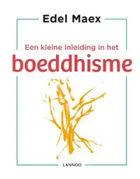 EEN KLEINE INLEIDING IN HET BOEDDHISME