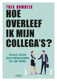 HOE OVERLEEF IK MIJN COLLEGA'S?