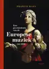 EEN GESCHIEDENIS VAN DE EUROPESE MUZIEK TOT 1900