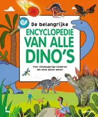 DE BELANGRIJKE ENCYCLOPEDIE VAN ALLE DINO'S