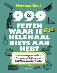 999 FEITEN WAAR JE MEESTAL HELEMAAL NIETS AAN HEBT