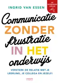 COMMUNICATIE ZONDER FRUSTRATIE IN HET ONDERWIJS