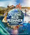 LONELY PLANET'S ULTIEME REISPLANNER EUROPA