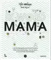 IK WORD MAMA
