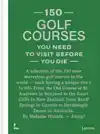 150 GOLF COURSES YOU NEED TO VISIT BEFORE YOU DIE