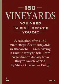 150 VINEYARDS YOU NEED TO VISIT BEFORE YOU DIE