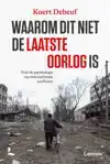 WAAROM DIT NIET DE LAATSTE OORLOG IS