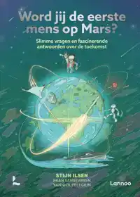 WORD JIJ DE EERSTE MENS OP MARS?