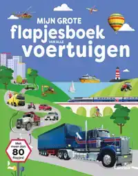 MIJN GROTE FLAPJESBOEK VAN ALLE VOERTUIGEN