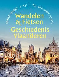 WANDELEN EN FIETSEN DOOR DE GESCHIEDENIS VAN VLAANDEREN