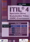 ITILR 4 SPECIALIST DRIVE STAKEHOLDER VALUE (DSV) COURSEWARE
