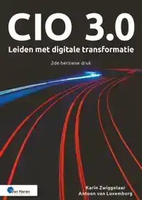 CIO 3.0 - LEIDEN MET DIGITALE TRANSFORMATIE - 2DE DRUK
