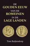DE GOUDEN EEUW VAN DE ROMEINEN IN DE LAGE LANDEN